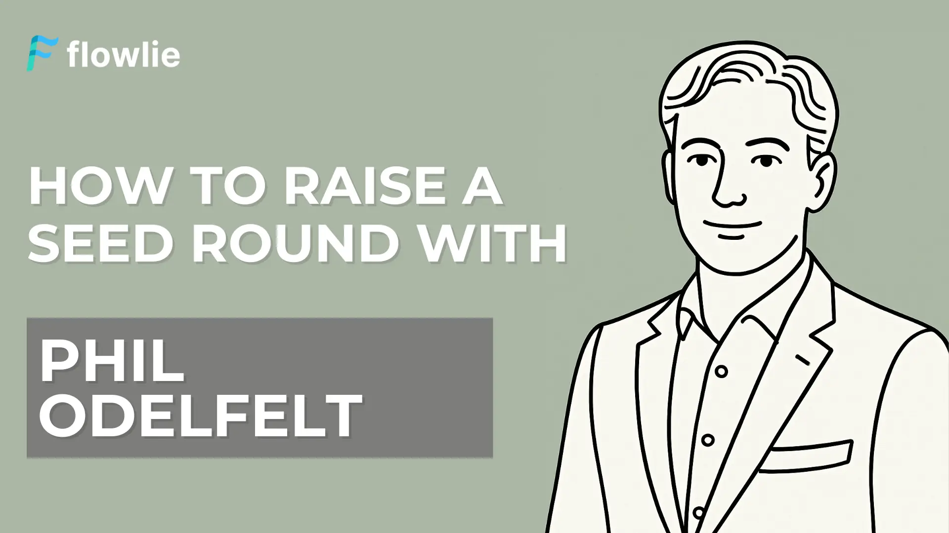 How to Raise a Seed Round with Phil Odelfelt