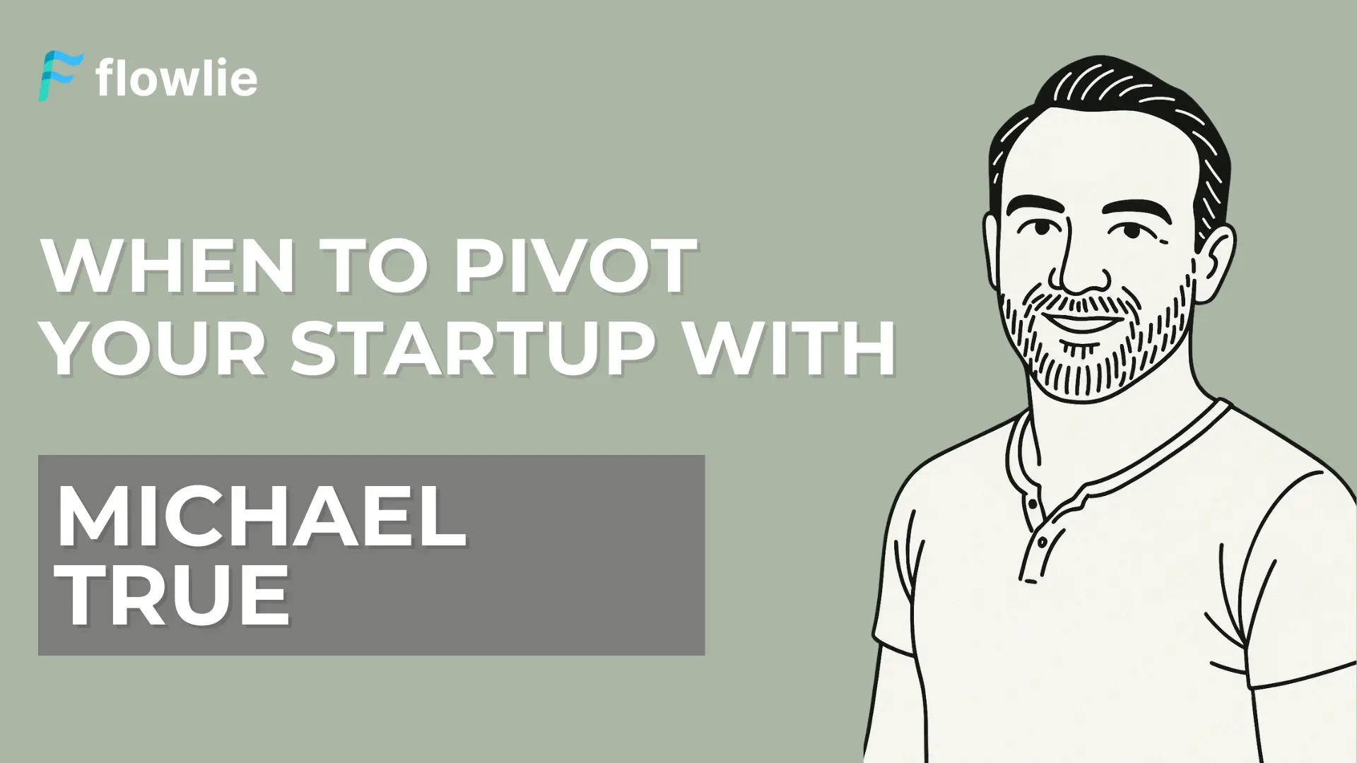 When to Pivot Your Startup with Michael True